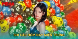 Soi cầu hôm nay miền Trung chuẩn xác tại Mb66 miễn phí