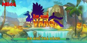 Ăn khế trả vàng dân gian thú vị tại Mb66