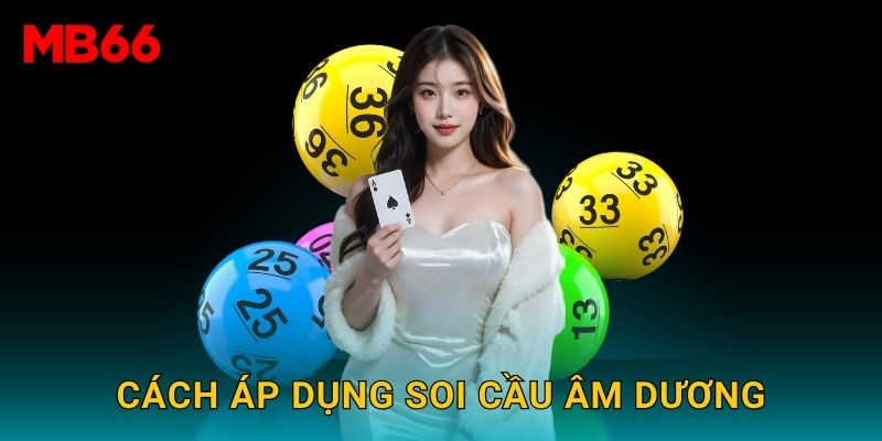 Cách áp dụng soi cầu âm dương